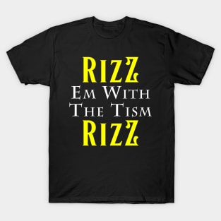 rizz em with the tism T-Shirt